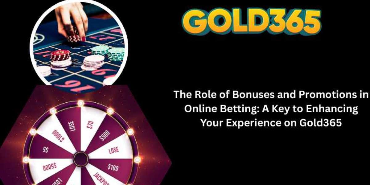 The Role of Bonuses and Promotions in Online Betting: A Key to Enhancing Your Experience on Gold365