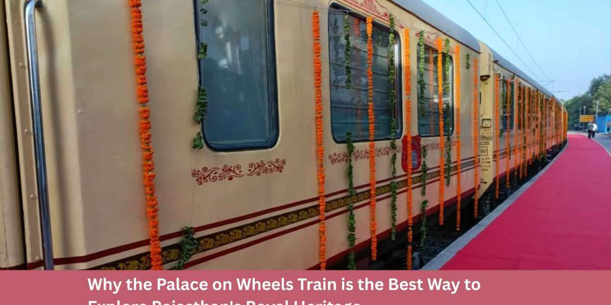 Why the Palace on Wheels Train is the Best Way to Explore Rajasthan's Royal Heritage