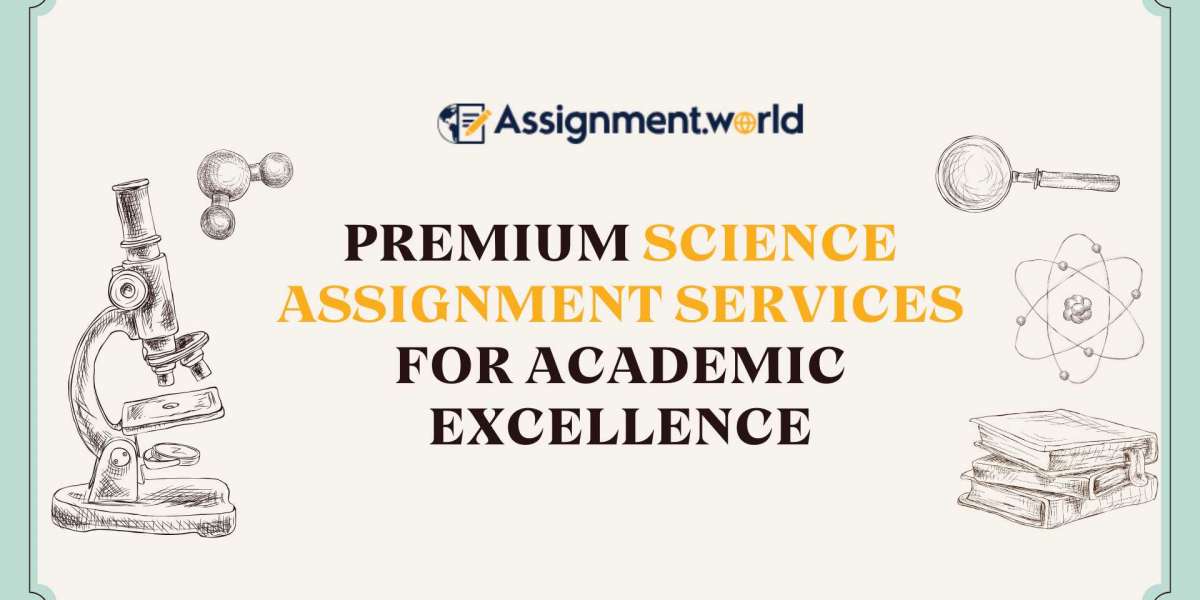 Premium Science Assignment Services for Academic Excellence