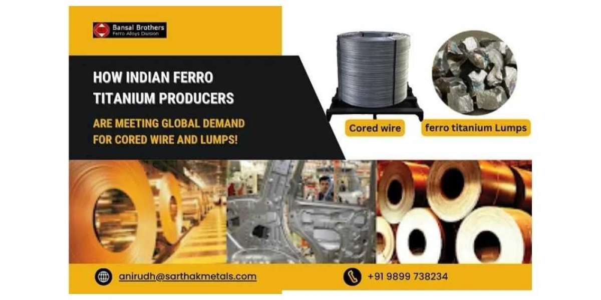 How Indian Ferro Titanium Producers Are Meeting Global Demand for Cored Wire and Lumps!