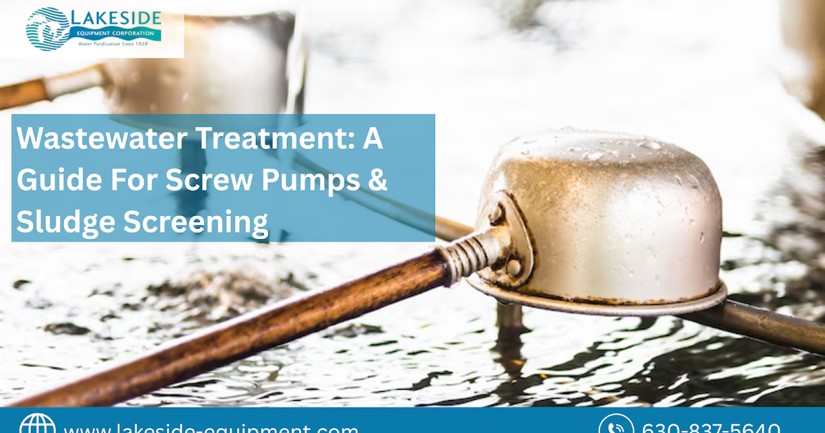 Wastewater Treatment: A Guide For Screw Pumps & Sludge Screening