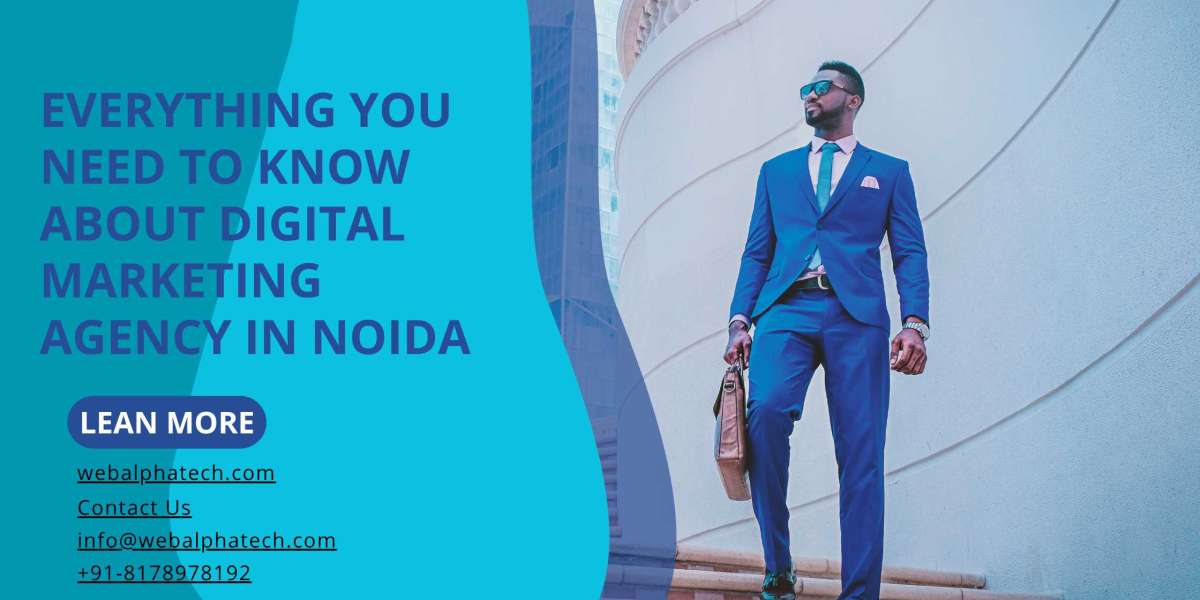 Everything You Need to Know About Digital Marketing Agency in Noida