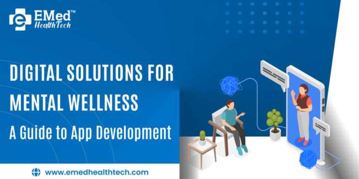 Digital Solutions for Mental Wellness: A Guide to App Development
