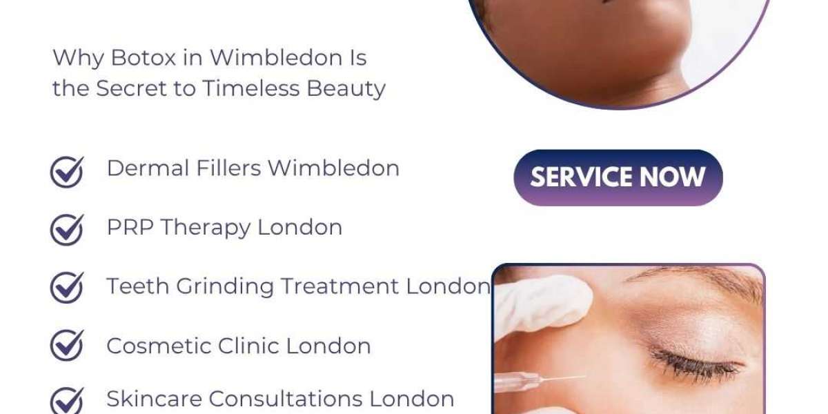 Why Botox in Wimbledon Is the Secret to Timeless Beauty
