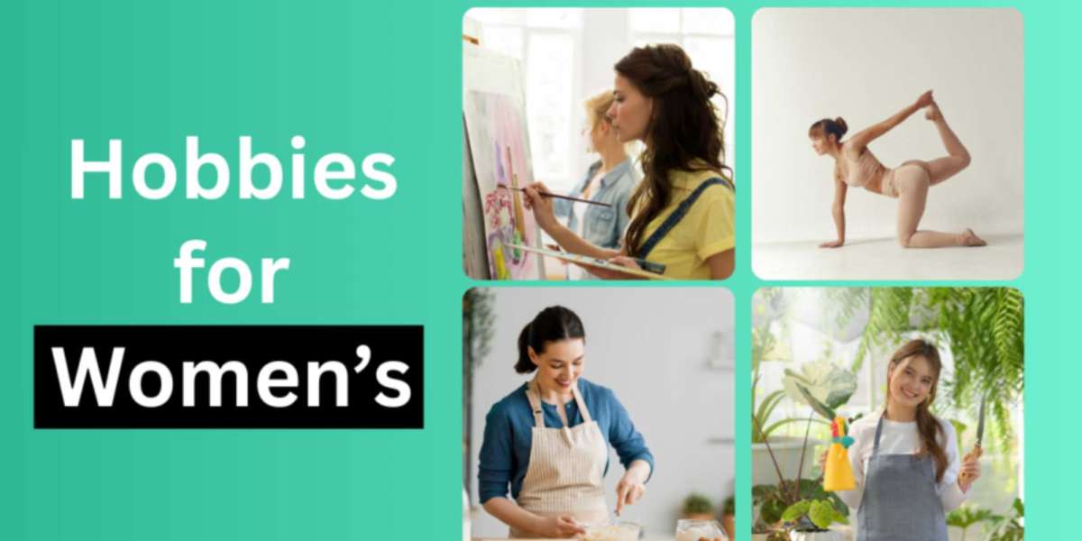 Hobbies for Women: Unlocking Joy, Creativity, and Connection