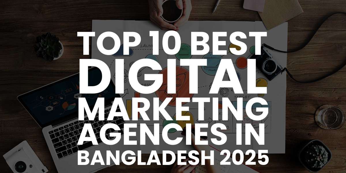 Top 10 Best Digital Marketing Agencies in Bangladesh 2025