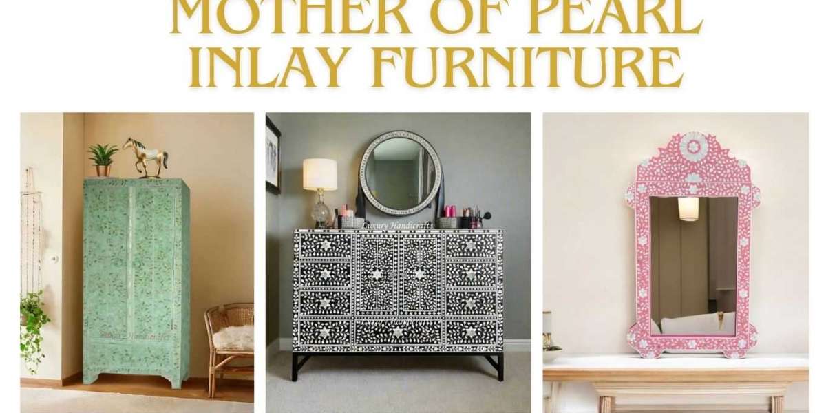 Timeless Beauty: The Art and Elegance of Mother of Pearl Inlay Furniture