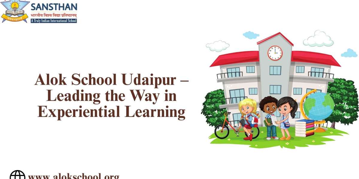 Alok School Udaipur Leading the Way in Experiential Learning