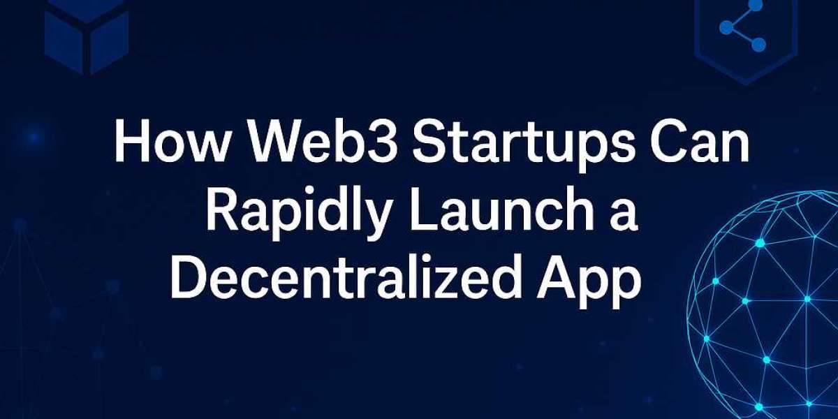How Web3 Startups Can Rapidly Launch a Decentralized App