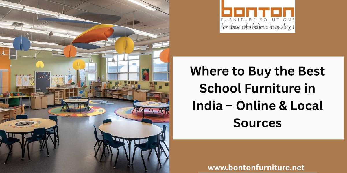 Where to Buy the Best School Furniture in India – Online & Local Sources