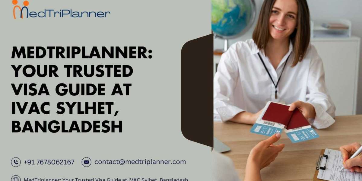 MedTriplanner: Your Trusted Visa Guide at IVAC Sylhet, Bangladesh