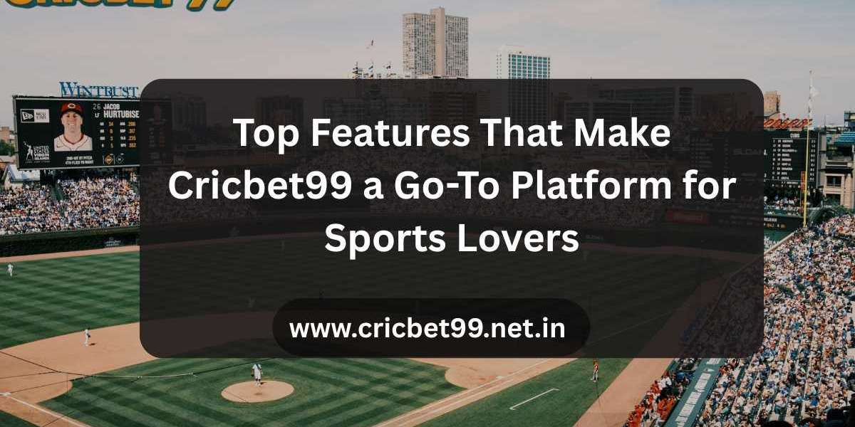 Top Features That Make Cricbet99 a Go-To Platform for Sports Lovers