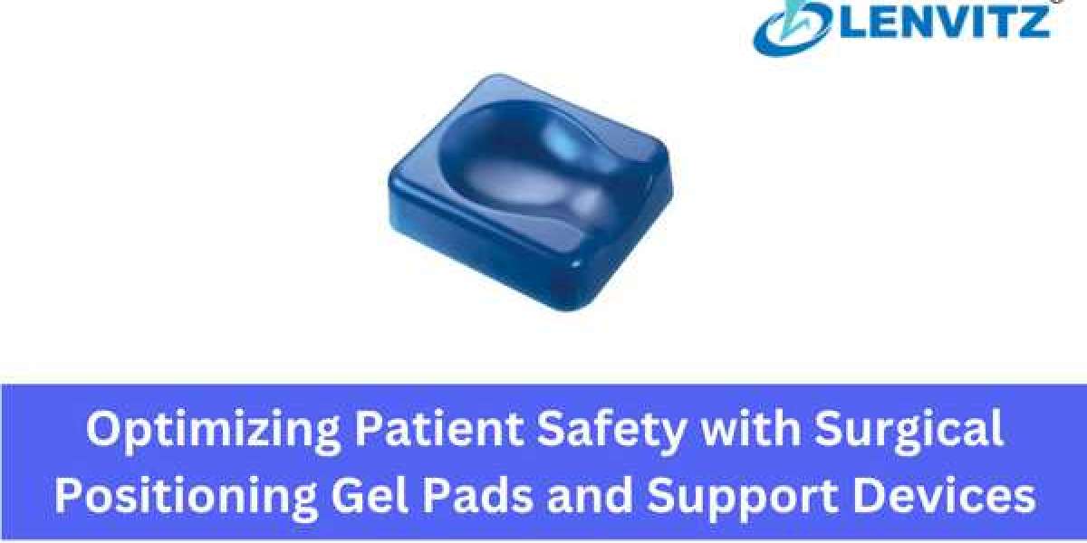 Optimizing Patient Safety with Surgical Positioning Gel Pads and Support Devices