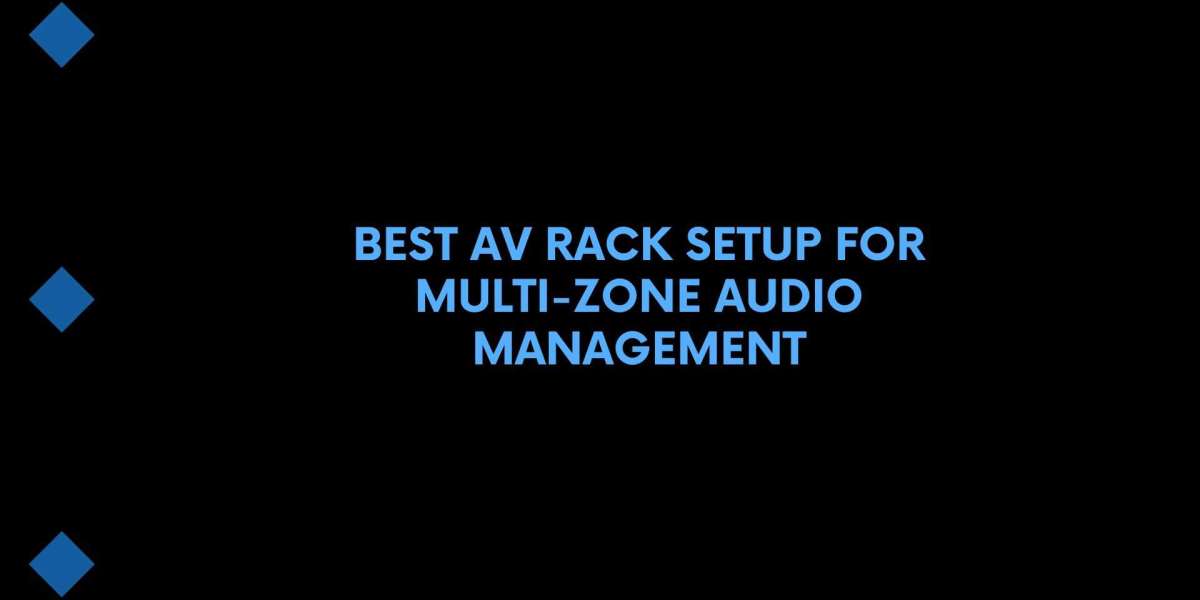 Best AV Rack Setup for Multi-Zone Audio Management