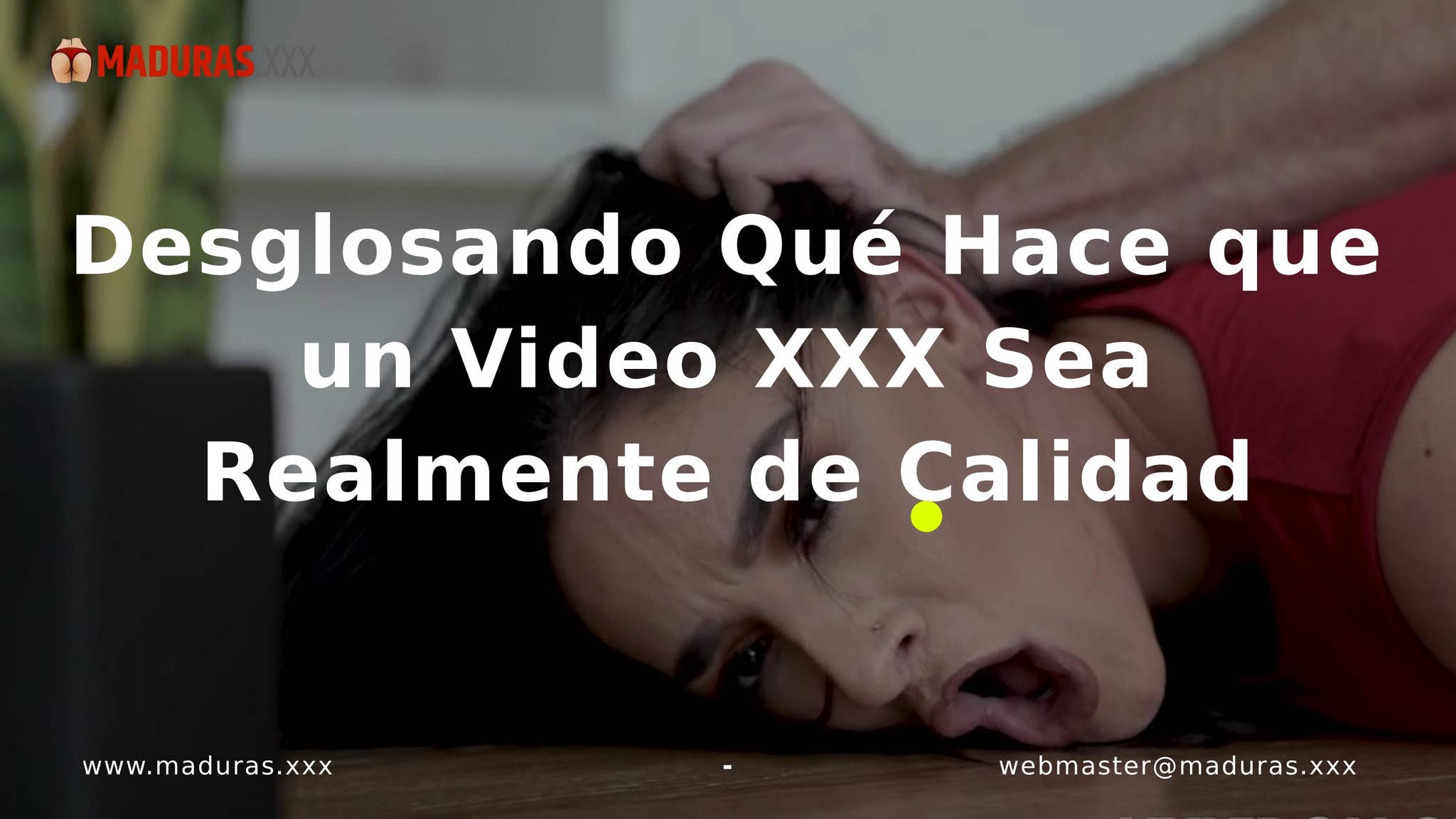 Desglosando Qué Hace que un Video XXX Sea Realmente de Calidad