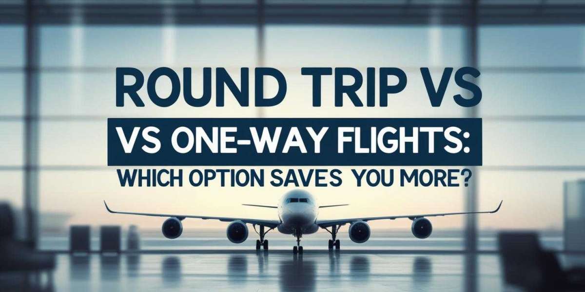 Round Trip vs One-Way Flights: Which Option Saves You More?