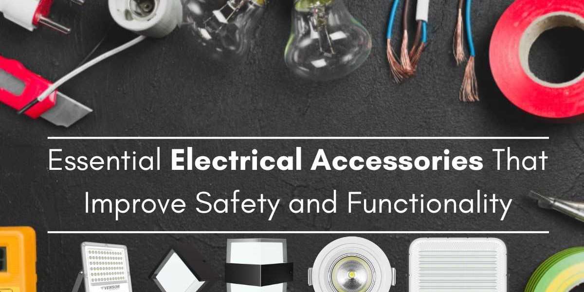 Essential Electrical Accessories That Improve Safety and Functionality