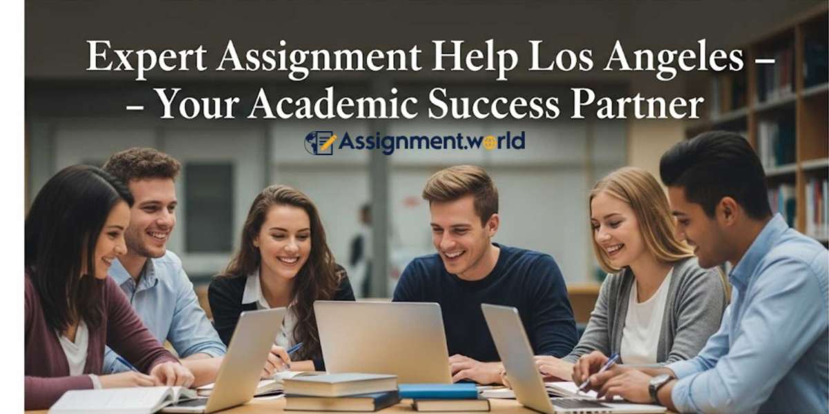 Expert Assignment Help Los Angeles – Your Academic Success Partner