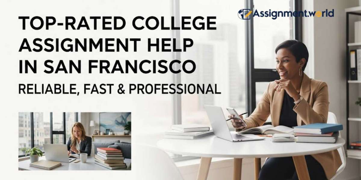 Top-Rated College Assignment Help in San Francisco: Reliable, Fast & Professional