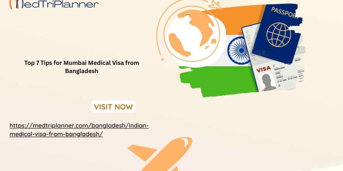 Top 7 Tips for Mumbai Medical Visa from Bangladesh