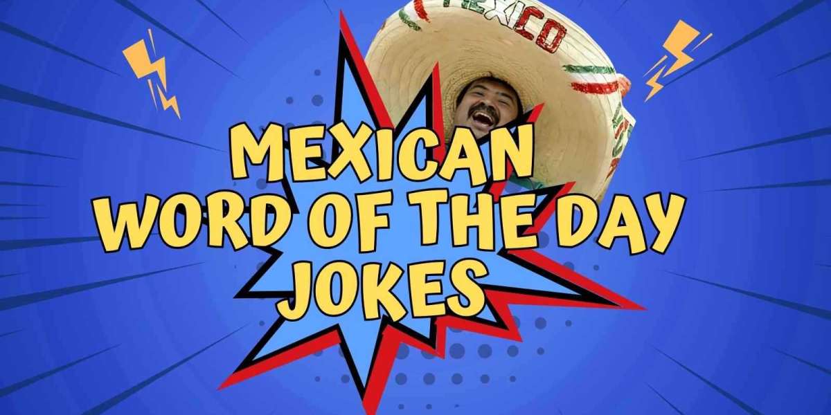 100 Mexican Jokes to Make You Happy All Day