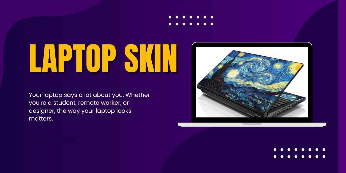 Top 10 Reasons Why Laptop Skins Are a Must-Have in 2025 - Protect Your Notebook Computer in Style