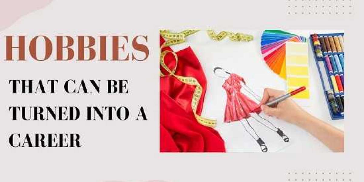 Hobbies that can be turned into a career