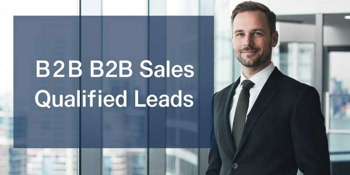 B2B Sales Qualified Leads: A Complete Guide to Driving Better Growth