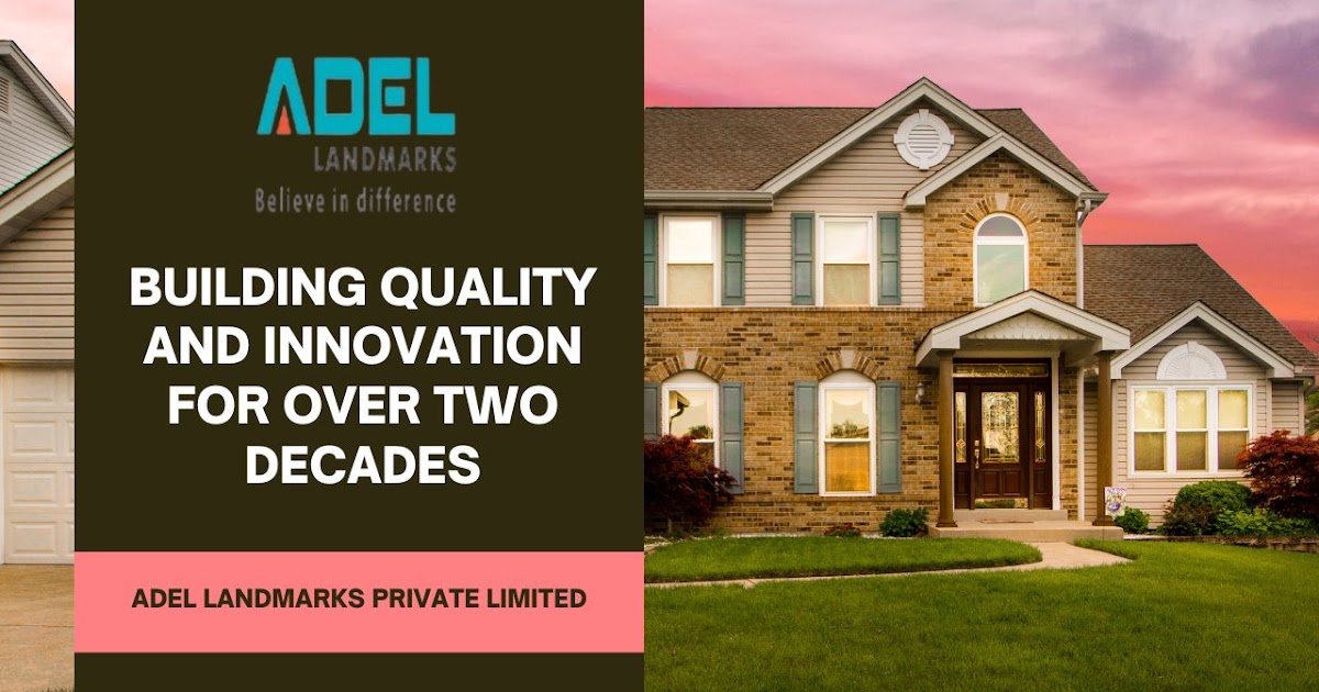 Adel Landmarks Private Limited Building Quality and Innovation for Over Two Decades