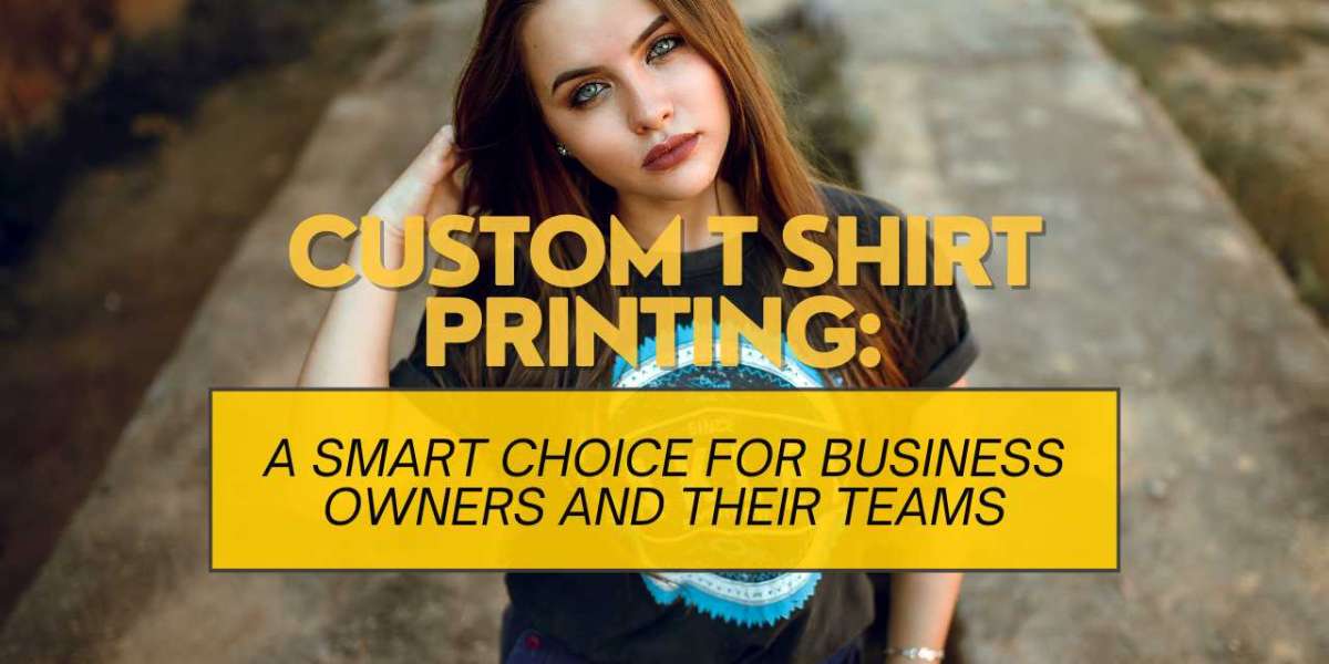 Custom T Shirt Printing: A Smart Choice for Business Owners and Their Teams