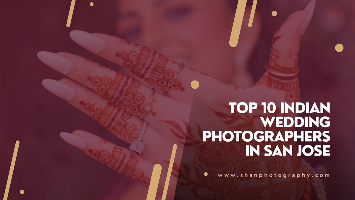 Top 10 Indian Wedding Photographers in San Jose