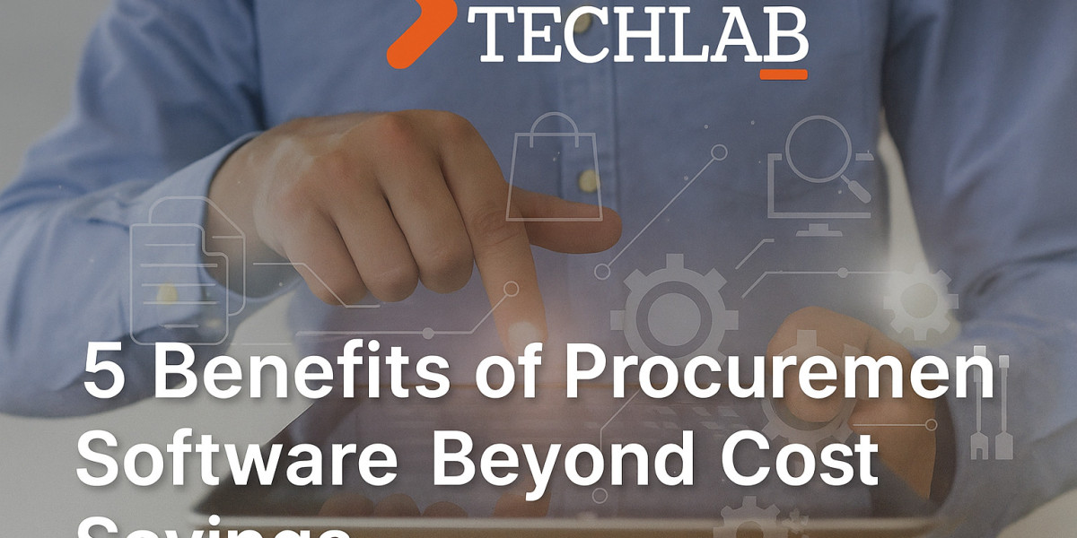 5 Benefits of Procurement Software Beyond Cost Savings