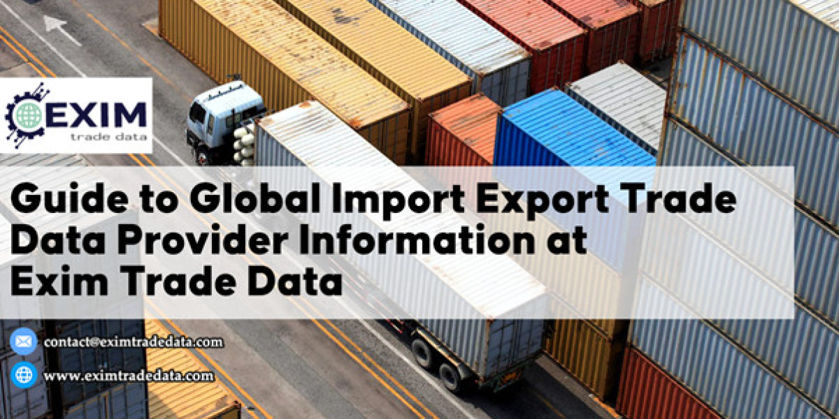 Guide to Global Import Export Trade Data Provider Information at Exim Trade Data