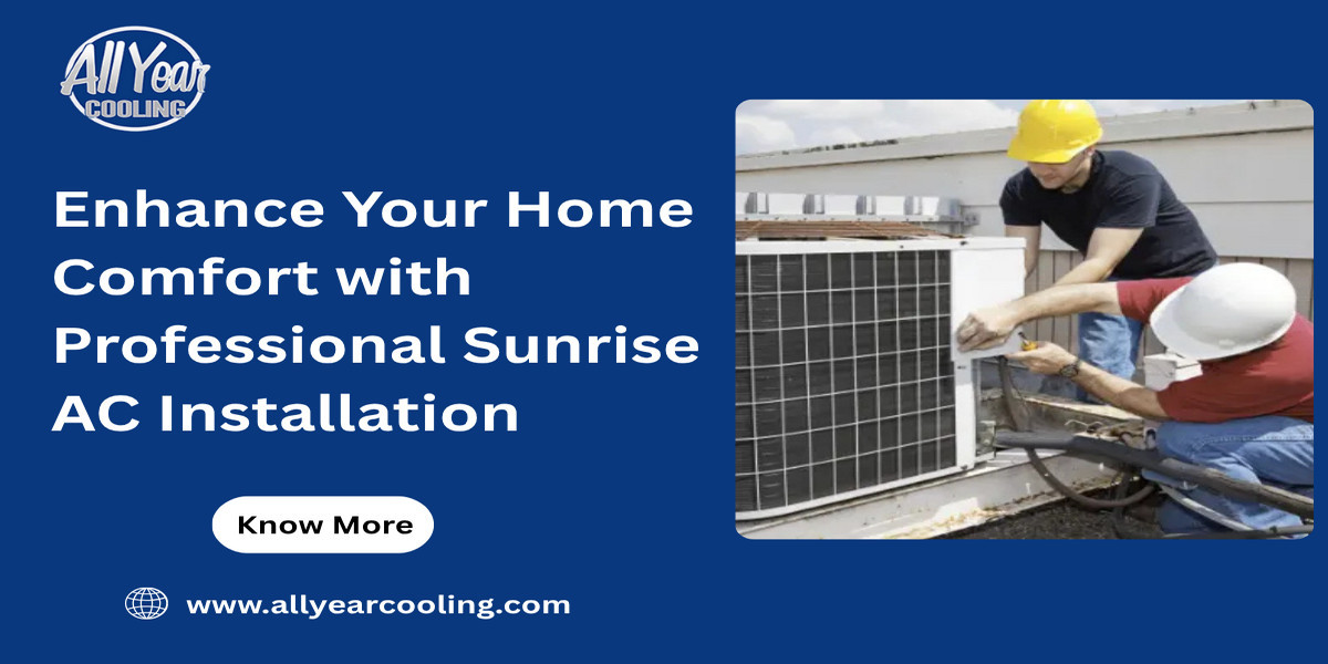 Enhance Your Home Comfort with Professional Sunrise AC Installation